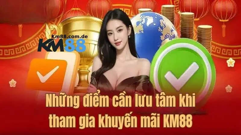 Nhận khuyến mãi KM88 cần nhớ các điều kiện gì?